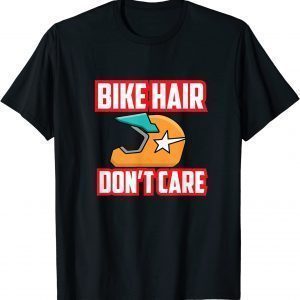 Bike Hair Don't Care 2022 Shirt