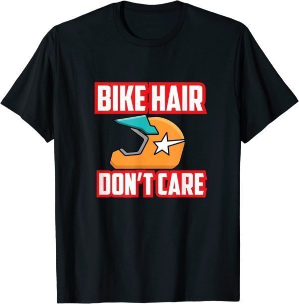 Bike Hair Don't Care 2022 Shirt