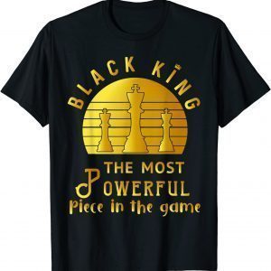 Black King The Most Powerful Piece in The Game Classic Shirt