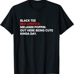 Black Tee Red Lipstick Melanin Poppin Out Here Being Cute Classic Shirt