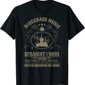 Bluegrass Music Straight From The Soul 2022 Shirt