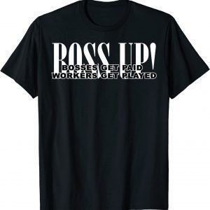 Boss Up Bosses get paid T-Shirt