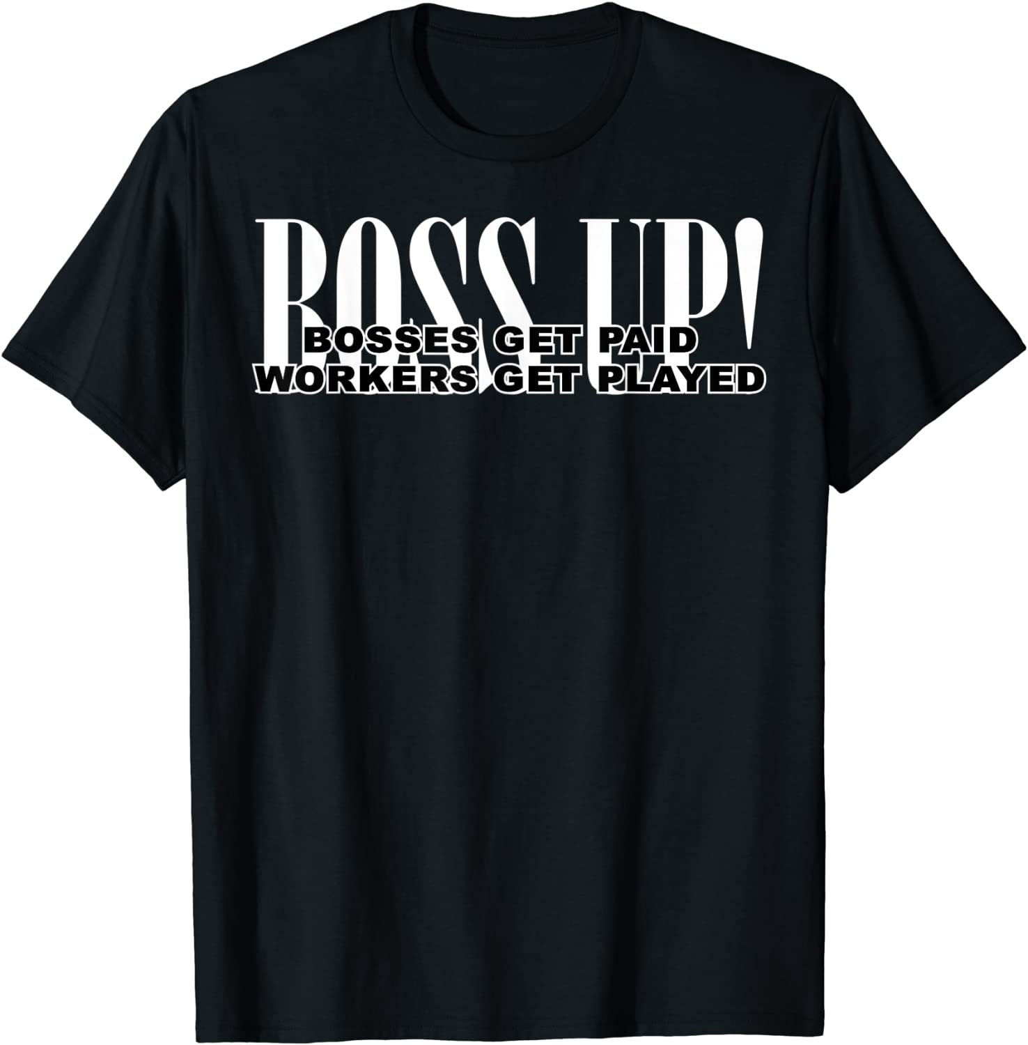 Boss Up Bosses get paid T-Shirt