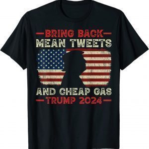 Bring Back Mean Tweets And Cheap Gas USA Flag Trump 2024 Limited Shirt