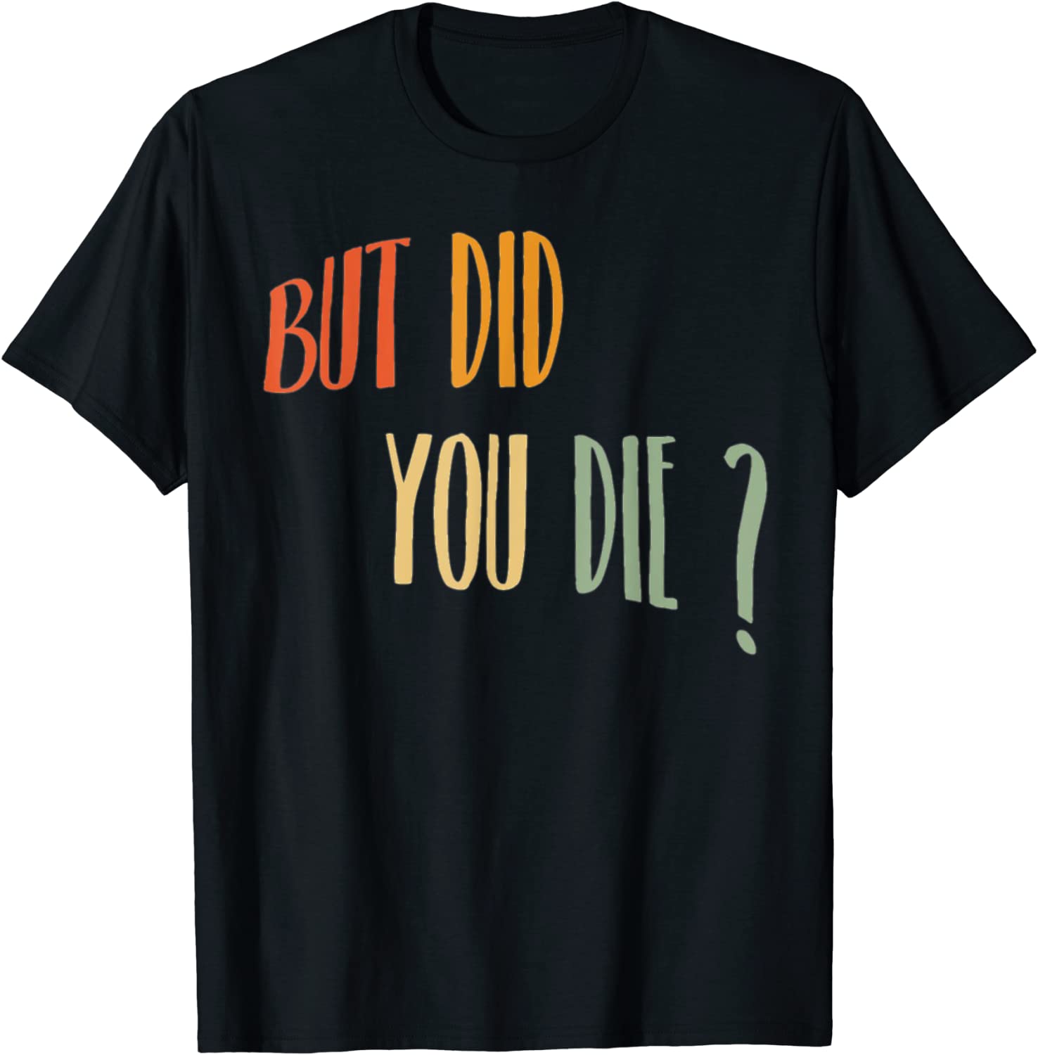 But Did You Die 2022 Shirt