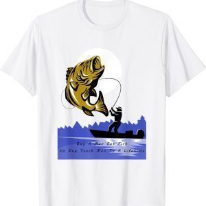 Buy a Man Eat Fish the Day Teach Man T-Shirt