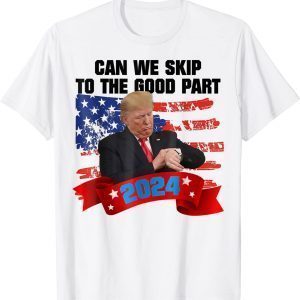 Can We Skip To The Good Part 2024, 4th Of July Trump 2024 Limited Shirt