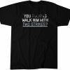Chicago: You Walk Him With Two Strikes? 2022 Shirt