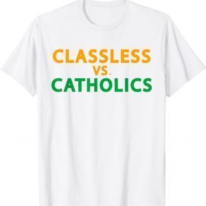 Classless Vs Catholics 2022 Shirt
