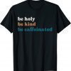 Coffee Drink Be Kind Be Holy Be Caffeinated 2022 Shirt