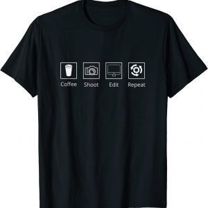 Coffee Shoot Edit Repeat Fun Photography Design 2022 Shirt