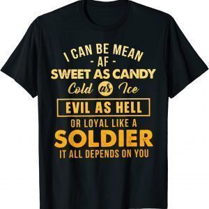 Cold As Ice Evil As Hell Or Loyal Like a Soldier Classic Shirt