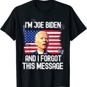 Confused I'm Joe Biden and I Forgot This Message 2022 Shirt