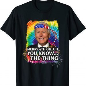 Confused Joe Biden Merry Happy 4th Of You Know...The Thing 2022 Shirt