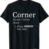 Corner Where Nobody Puts Baby Classic Shirt