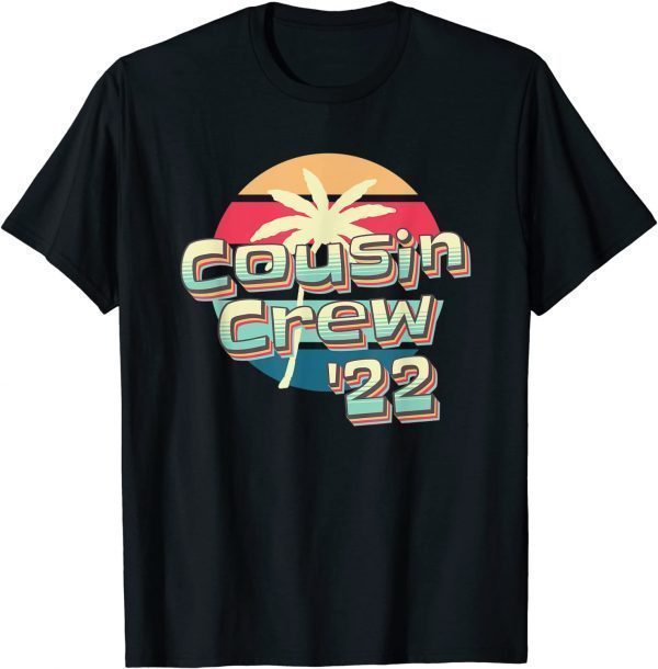 Cousin Crew 2022 Cousin Beach Vacation 2022 Shirt