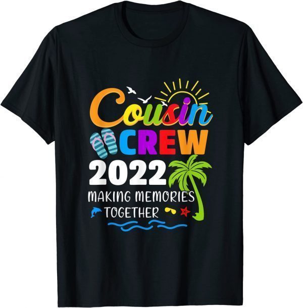 Cousin Crew 2022 Summer Vacation Beach Matching Family Trip 2022 Shirt
