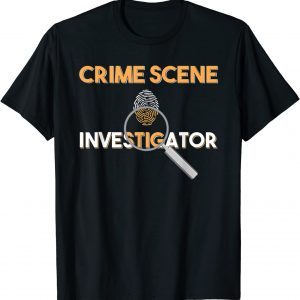 Criminologist Detective Private Eye Crime Scene Investigator 2022 Shirt