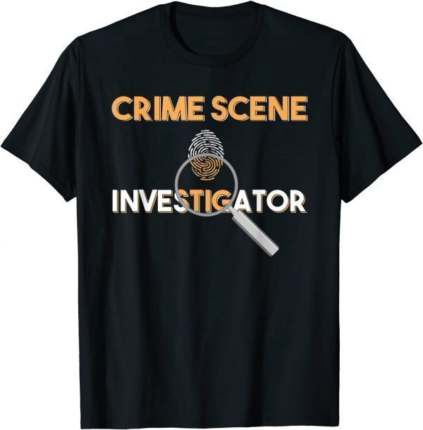 Criminologist Detective Private Eye Crime Scene Investigator 2022 Shirt