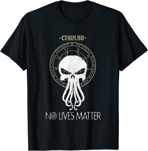 Cthulhu No Lives Matter 2022 Shirt