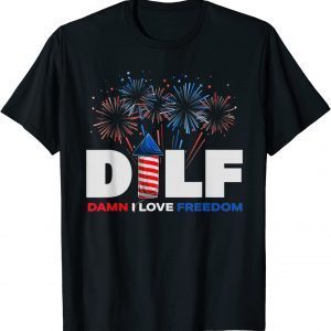 DILF Damn I Love Freedom Patriotic 4th Of July Classic Shirt