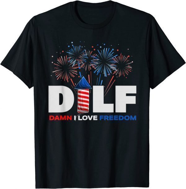 DILF Damn I Love Freedom Patriotic 4th Of July Classic Shirt