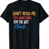DON'T RUSH ME I'M WAITING FOR THE LAST MINUTE 2022 Shirt