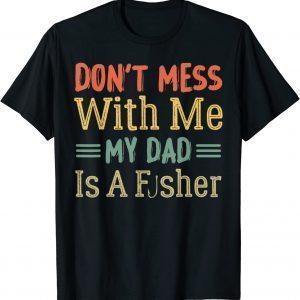 Dad Daughter My Dad Is A Fisher 2022 Shirt