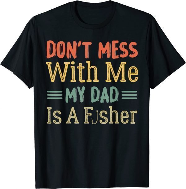 Dad Daughter My Dad Is A Fisher 2022 Shirt