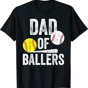 Dad Of Ballers Dad Of Baseball And Softball Playe 2022 Shirt