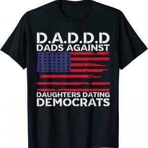 Daddd Gun Dads Against Daughters Dating Democrats 2022 Shirt