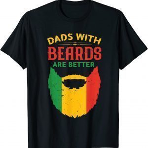 Dads With Beards Are Better Juneteenth Black Dad Fathers Day Classic Shirt