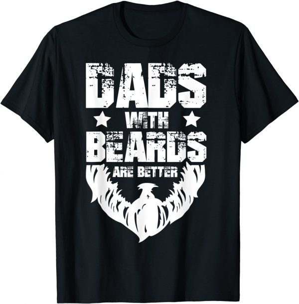 Dad's With Beards Are Better dad joke Father's Day 2022 Shirt