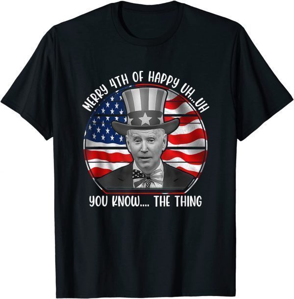 Dazed Biden Confused Merry Happy 4th Of You Know The Thing Classic ShirtDazed Biden Confused Merry Happy 4th Of You Know The Thing Classic Shirt