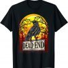 Dead End Goth Crow Graveyard Spooky Gothic Cemetary Death T-Shirt