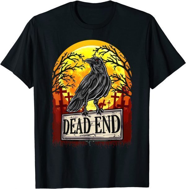 Dead End Goth Crow Graveyard Spooky Gothic Cemetary Death T-Shirt