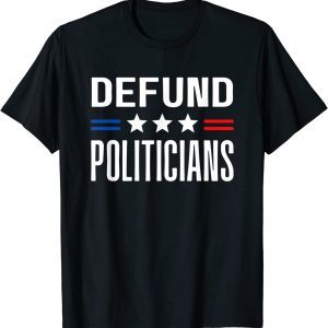 Defund Politicians 2022 Political Tax Anti Government Classic Shirt