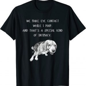 Dog Happy 4th of July Day We Make Eye Contact While I Poop 2022 Shirt