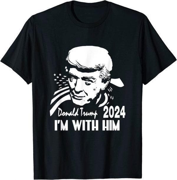 Donald Trump 2024 I'm With Him America 2022 Shirt