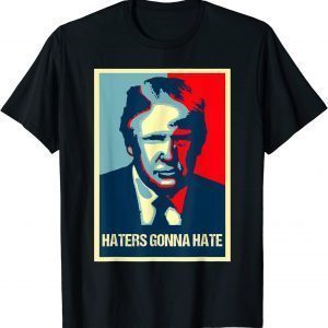 Donald Trump Haters Gonna Hate Republican Poster Classic Shirt