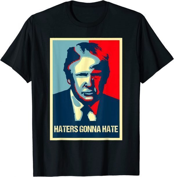 Donald Trump Haters Gonna Hate Republican Poster Classic Shirt
