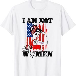 Donald Trump I Am Not Most Women American Flag T-Shirt