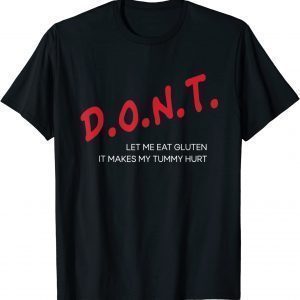 Don’t Let Me Eat Gluten It Makes My Tummy Hurt 2022 Shirt