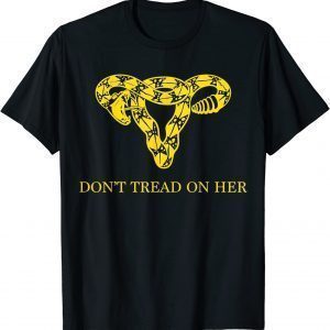 Don't Tread on Her 2022 Shirt