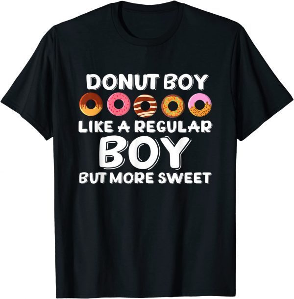 Donut Boy Like A Normal Boy But More Sweet Loves Donuts 2022 Shirt
