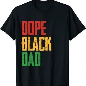 Dope Black Dad Juneteenth 1865 Freedom Fathers Day 2022 Shirt