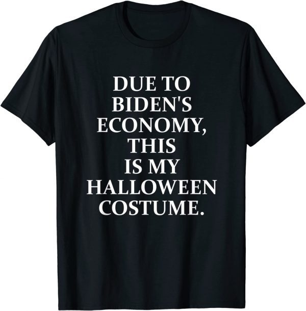 Due To Biden's Economy This is my Halloween Costume Classic Shirt