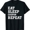 EAT SLEEP COUPON REPEAT SARCASTIC Classic Shirt