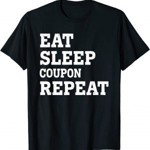 EAT SLEEP COUPON REPEAT SARCASTIC Classic Shirt