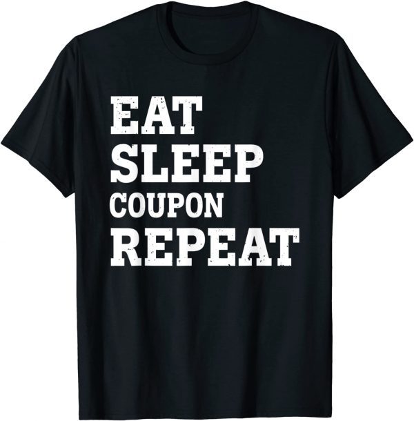 EAT SLEEP COUPON REPEAT SARCASTIC Classic Shirt